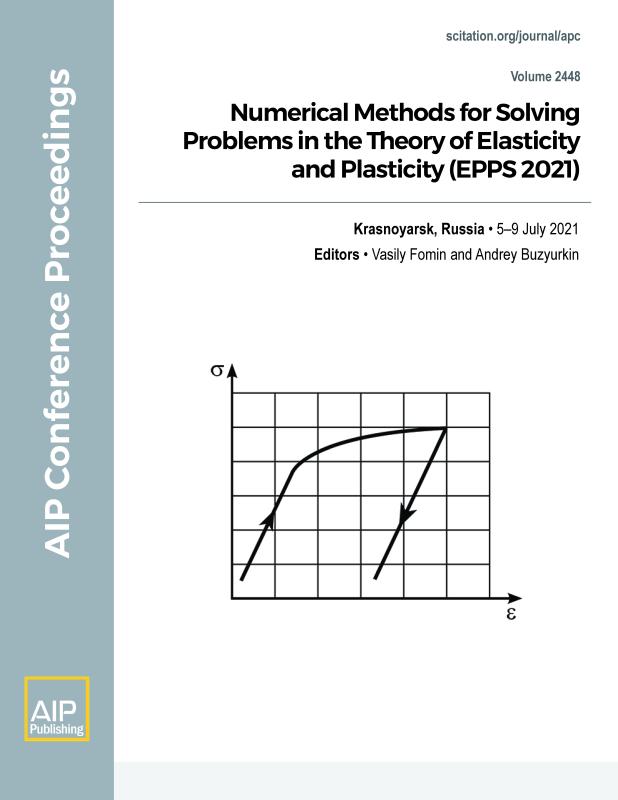 Cover of Volume 2448: Numerical Methods for Solving Problems in the Theory of Elasticity and Plasticity (EPPS 2021)