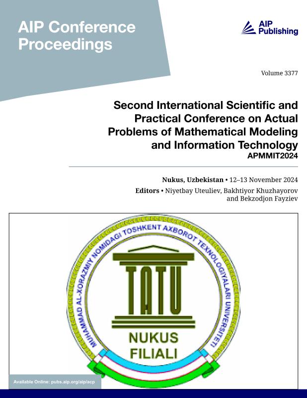 Cover of Volume 3377: Second International Scientific and Practical Conference on Actual Problems of Mathematical Modeling and Information Technology